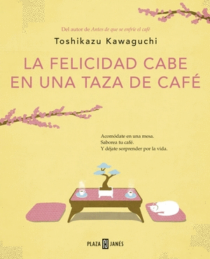 Antes De Que Se Enfríe El Café 2 La Felicidad Cabe En Una Taza De Café